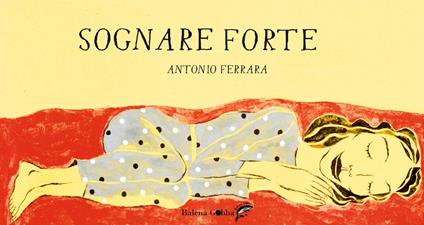 Sognare forte. Ediz. a colori - Antonio Ferrara - copertina