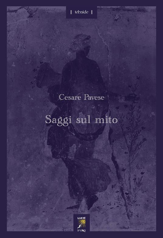 Saggi sul mito. Con testi di Ernst Cassirer - Cesare Pavese - copertina