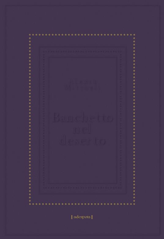 Banchetto nel deserto - Alexia Mitchell - copertina