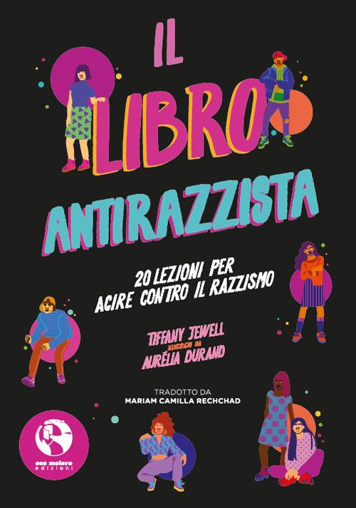 Il libro antirazzista. 20 lezioni per agire contro il razzismo - Tiffany Jewell - copertina