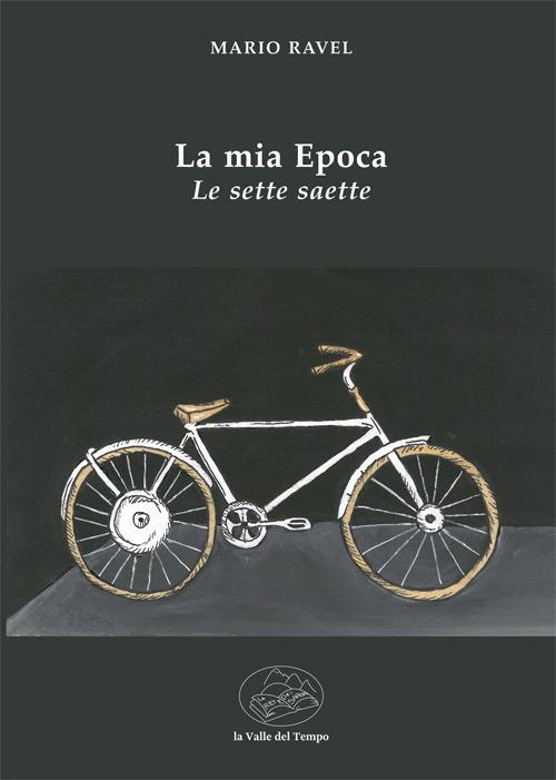 La mia epoca. Le sette saette - Mario Ravel - copertina