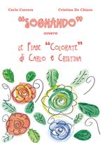 «Sognando». Ovvero le fiabe colorate di Carlo e Cristina