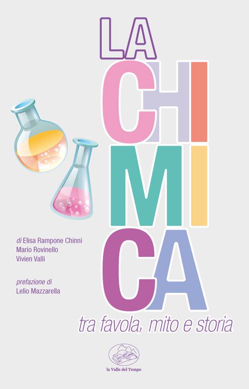 La chimica tra favola, mito e storia - Elisa Rampone Chinni,Mario Rovinello,Vivien Valli - copertina