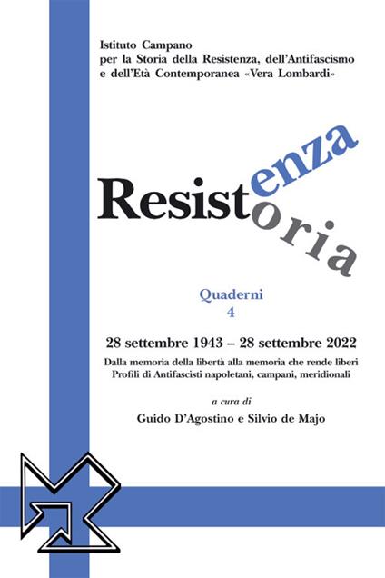 Resistenza resistoria: 28 settembre 1943-28 settembre 2022. Dalla memoria della libertà alla memoria che rende liberi. Profili di Antifascisti napoletani, campani, meridionali - copertina