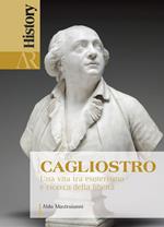 Cagliostro. Una vita tra esoterismo e ricerca della libertà