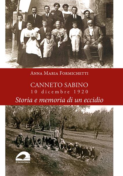 Canneto Sabino. 10 dicembre 1920. Storia e memoria di un eccidio - Anna Maria Formichetti - copertina