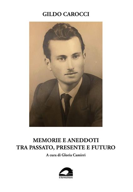 Gildo Carocci. Memorie e aneddoti tra passato, presente e futuro - copertina