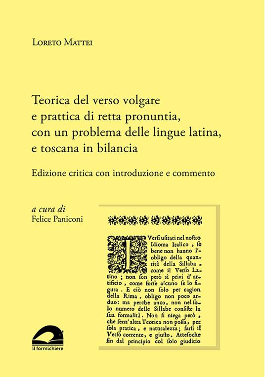 Teorica del verso volgare e prattica di retta pronuntia, con un problema delle lingue latina, e toscana in bilancia. Edizione critica con introduzione e commento - Loreto Mattei - copertina