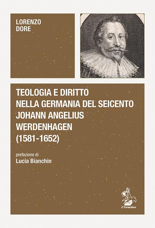 Teologia e diritto nella Germania del Seicento. Johann Angelius Werdenhagen (1581-1652) - Lorenzo Dore - copertina