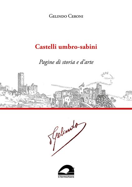 Castelli umbro-sabini. Pagine di storia e d’arte - Gelindo Ceroni - copertina