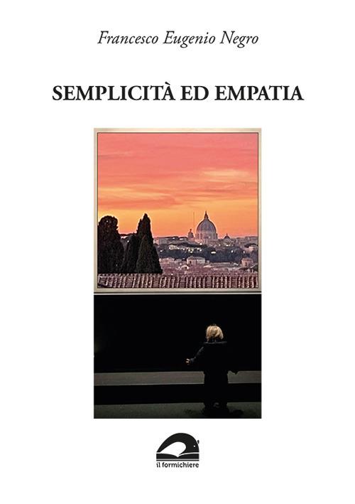 Semplicità ed empatia. «Quando gli anni e l’esperienza ti avran dato la sapienza…» - Francesco Eugenio Negro - copertina