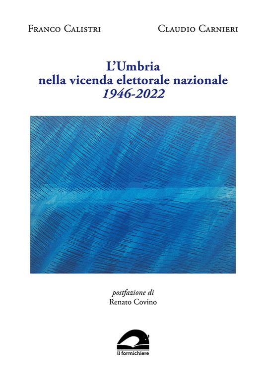 L'Umbria nella vicenda elettorale nazionale. 1946-2022 - Franco Calistri,Claudio Carnieri - copertina