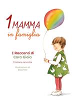 Una mamma in famiglia. I racconti di Cara Gioia