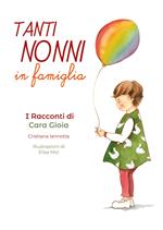 Tanti nonni in famiglia. I racconti di Cara Gioia