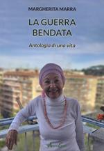 La guerra bendata. Antologia di una vita