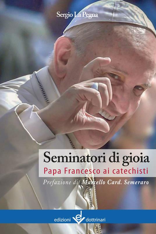 Seminatori di gioia. Papa Francesco ai catechisti - Sergio La Pegna - copertina