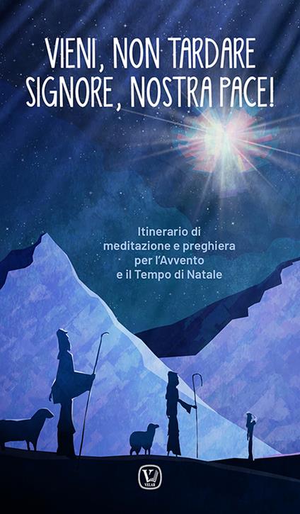 Vieni, non tardare Signore, nostra pace! Itinerario di meditazione e preghiera per l’Avvento e il tempo di Natale - Feliciano Innocente - copertina