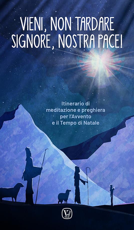 Vieni, non tardare Signore, nostra pace! Itinerario di meditazione e preghiera per l’Avvento e il tempo di Natale - Feliciano Innocente - copertina