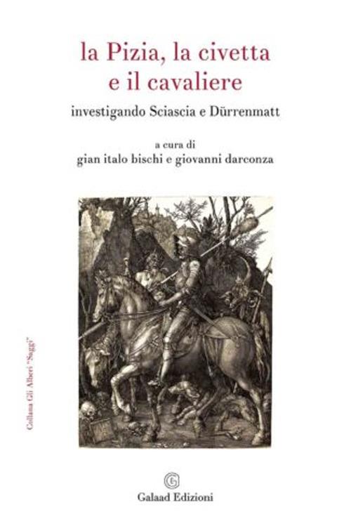 La Pizia, la civetta e il cavaliere. Investigando Sciascia e Dürrenmatt - copertina