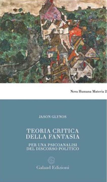 Teoria critica della fantasia. Per una psicoanalisi del discorso politico - Jason Glynos - copertina