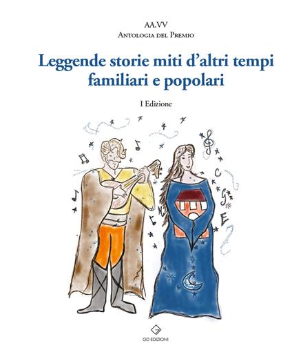 Leggende, storie, miti d'altri tempi familiari e popolari. Antologia del premio - copertina