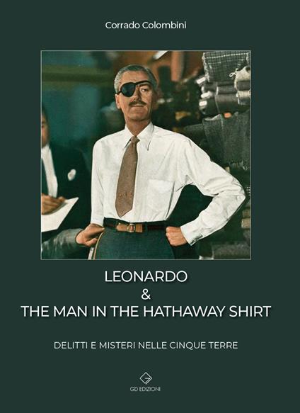 Leonardo & the man in the hathaway shirt. Delitti e misteri nelle Cinque Terre - Corrado Colombini - copertina