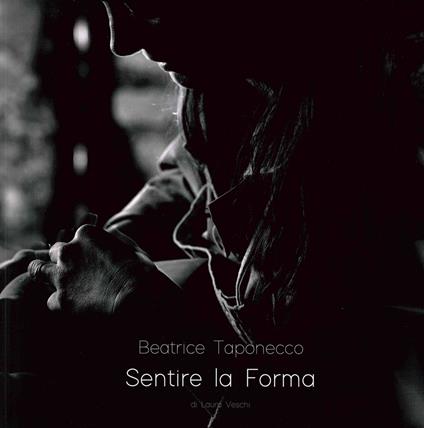 Beatrice Taponecco. Sentire la forma. Ediz. illustrata - Laura Veschi - copertina