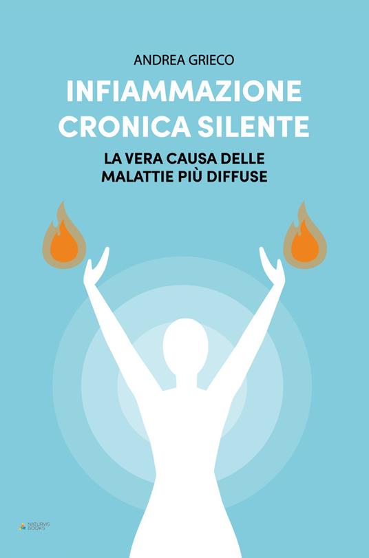 Infiammazione cronica silente. La vera causa delle malattie più diffuse - Andrea Grieco - ebook