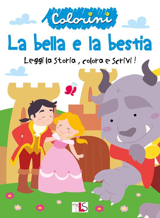 La bella e la bestia. Leggi la storia, colora e scrivi! Ediz. illustrata - copertina