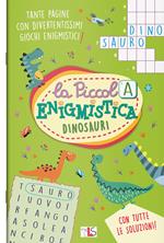 Dinosauri. La piccola enigmistica. Ediz. a colori