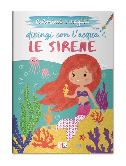 Le sirene. Dipingi con l'acqua. Ediz. illustrata - copertina