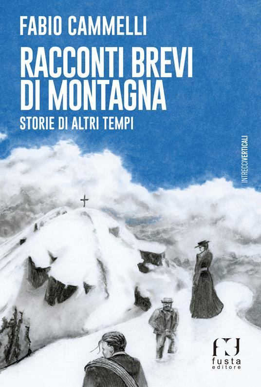 Racconti brevi di montagna. Storie di altri tempi - Fabio Cammelli - copertina