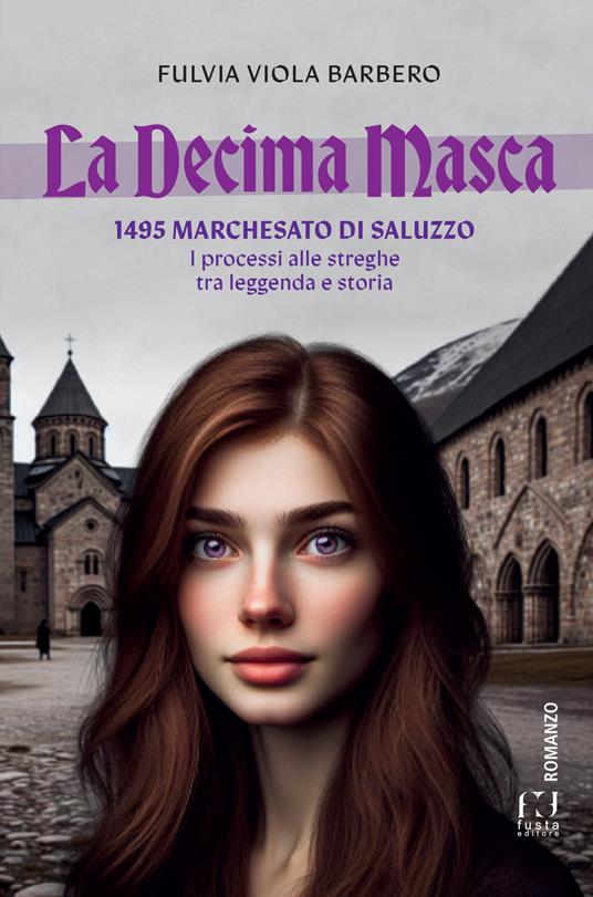 La decima masca. 1495 Marchesato di Saluzzo. I processi alle streghe tra leggenda e storia - Fulvia Viola Barbero - copertina