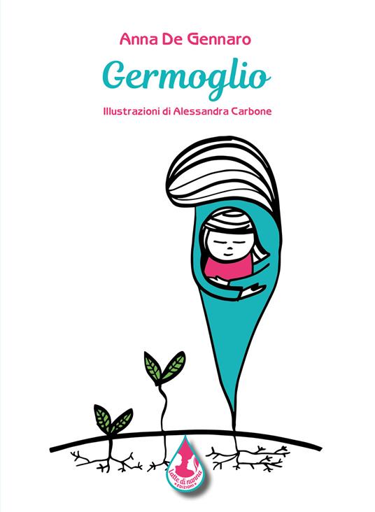 Germoglio. Ediz. illustrata - Anna De Gennaro - copertina