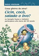 Cossa ghémo da zenà? Cicin cocò salado o òvo? Le famiglie Fazion e Voltolini partecipano alla storia del XX secolo