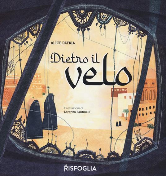 Dietro il velo. Ediz. a colori - Alice Patria - copertina