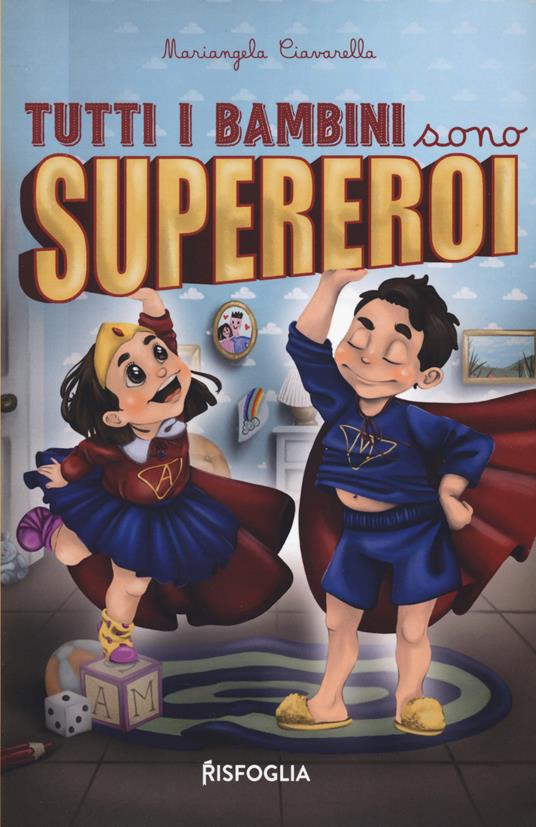 Tutti i bambini sono supereroi. Ediz. illustrata - Mariangela Ciavarella - copertina