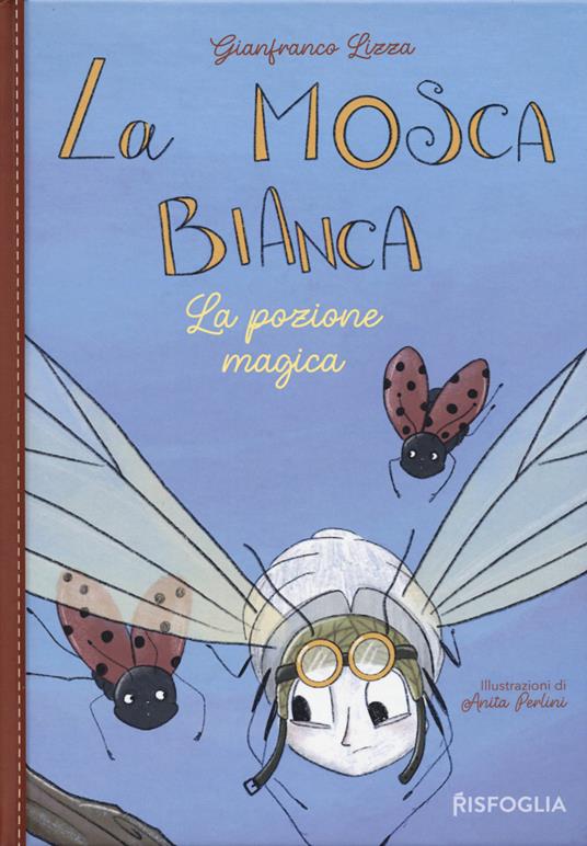 La pozione magica. La mosca bianca. Ediz. a colori. Vol. 2 - Gianfranco Lizza - copertina