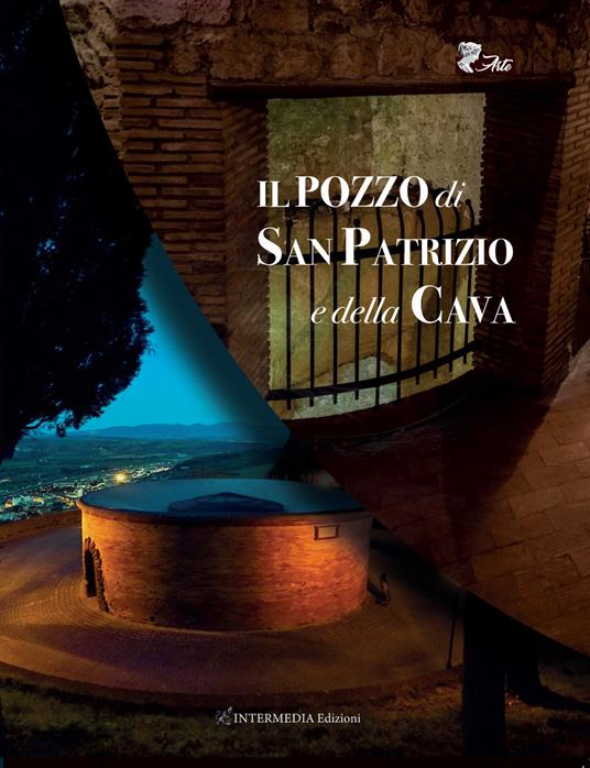 Il pozzo di San Patrizio e della Cava - Marco Sciarra,Claudio Lattanzi - copertina