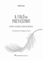 il falò dei poeti estinti. Ritratti, elzeviri, lettera ad un poeta