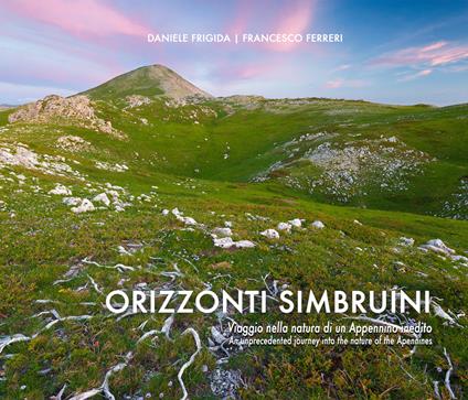 Orizzonti Simbruini. Viaggio nella natura di un Appennino inedito-An unprecedented journey into the nature of the Apennines. Ediz. bilingue - Daniele Frigida,Francesco Ferreri - copertina