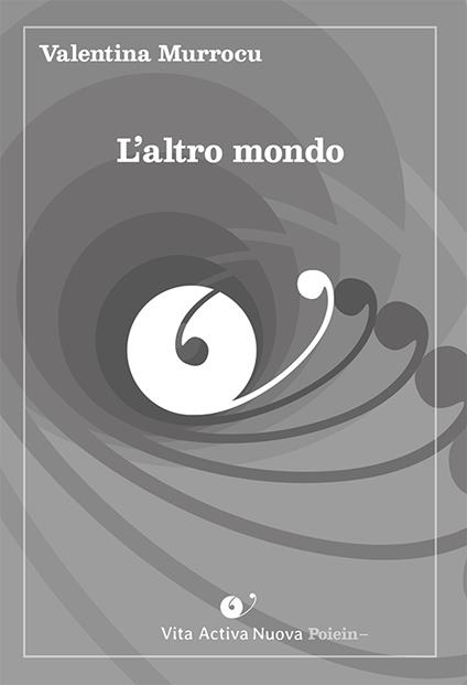 L'altro mondo. Ediz. integrale - Valentina Murrocu - copertina