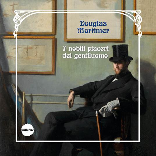 I nobili piaceri del gentiluomo - Douglas Mortimer - copertina