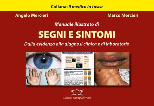 Manuale illustrato di segni e sintomi. Dalla evidenza alla diagnosi clinica e di laboratorio - Angelo Mercieri,Marco Mercieri - copertina