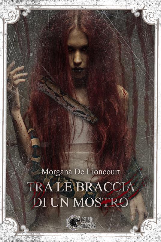 Tra le braccia di un mostro - Morgana De Lioncourt - copertina