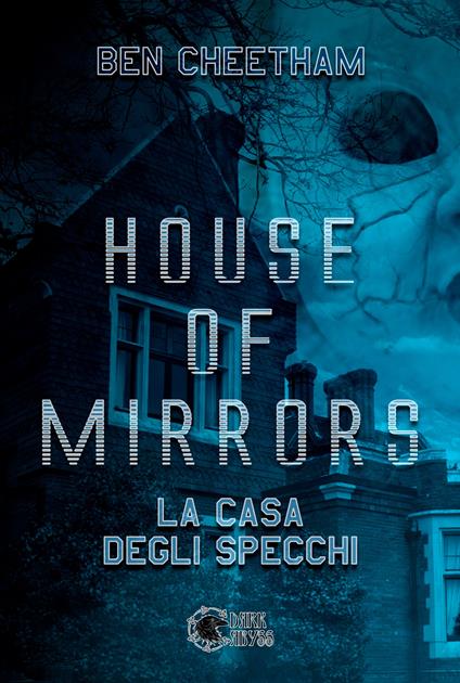 House of mirrors. La casa degli specchi - Ben Cheetham - copertina