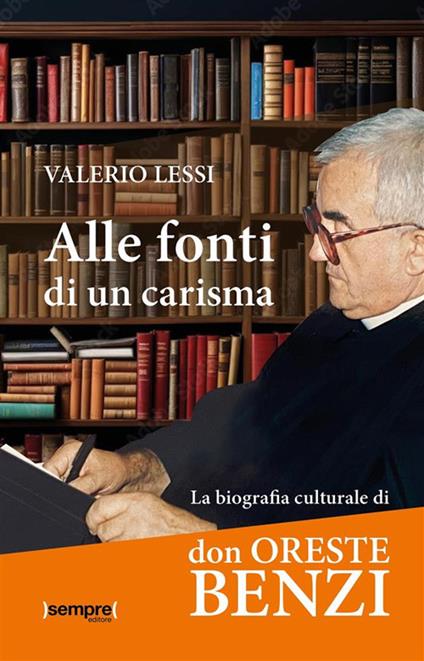 Alle fonti di un carisma. La biografia culturale di don Oreste Benzi - Valerio Lessi - copertina