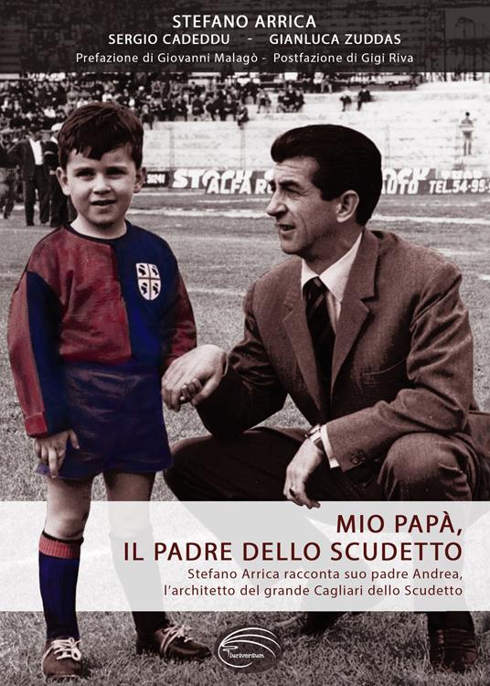 Mio papà, il padre dello scudetto - Stefano Arrica,Sergio Cadeddu,Gianluca Zuddas - copertina