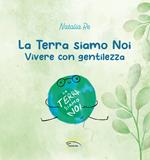 La Terra siamo noi. Vivere con gentilezza