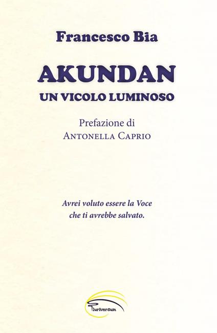 Akundan. Un vicolo luminoso - Francesco Bia - copertina